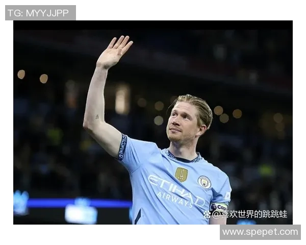 凯文德布劳内心态与领导力助力曼城辉煌成就的深度解析